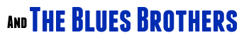 And The Blues Brothers